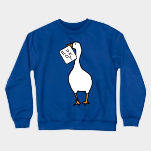 Goose with Stolen R U OK Sign Crewneck Sweatshirt